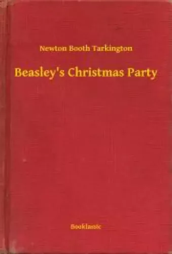 Newton Booth Tarkington - Beasley's Christmas Party (e-könyv)