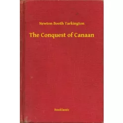 Newton Booth Tarkington - The Conquest of Canaan (e-könyv)