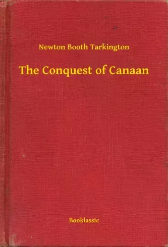 Newton Booth Tarkington - The Conquest of Canaan (e-könyv)