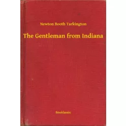   Newton Booth Tarkington - The Gentleman from Indiana (e-könyv)