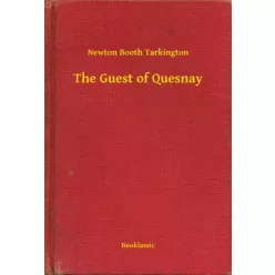Newton Booth Tarkington - The Guest of Quesnay (e-könyv)