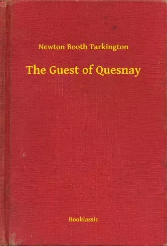 Newton Booth Tarkington - The Guest of Quesnay (e-könyv)