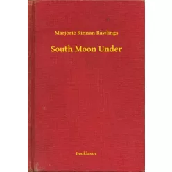 Marjorie Kinnan Rawlings - South Moon Under (e-könyv)