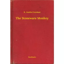 R. Austin Freeman - The Stoneware Monkey (e-könyv)