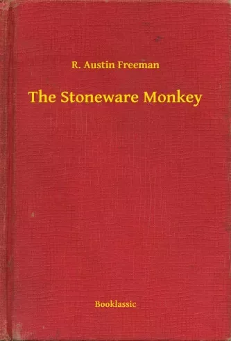 R. Austin Freeman - The Stoneware Monkey (e-könyv)