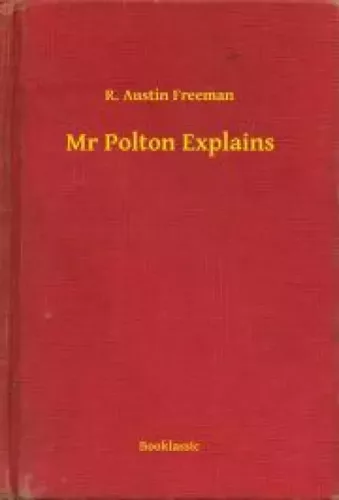 R. Austin Freeman - Mr Polton Explains (e-könyv)