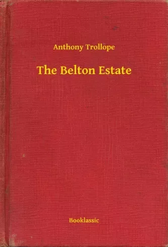 Anthony Trollope - The Belton Estate (e-könyv)