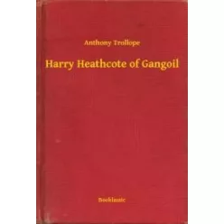 Anthony Trollope - Harry Heathcote of Gangoil (e-könyv)