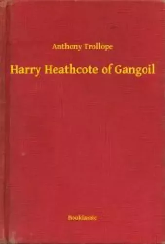 Anthony Trollope - Harry Heathcote of Gangoil (e-könyv)