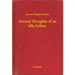 Jerome Klapka - Second Thoughts of an Idle Fellow (e-könyv)