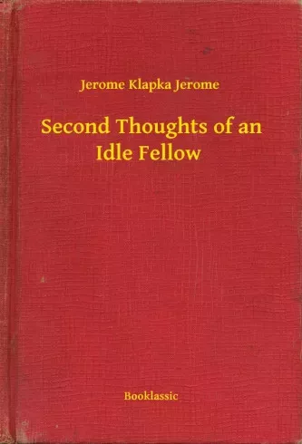 Jerome Klapka - Second Thoughts of an Idle Fellow (e-könyv)