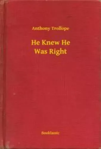 Anthony Trollope - He Knew He Was Right (e-könyv)