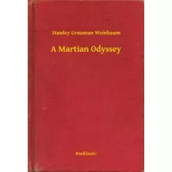 Stanley Grauman Weinbaum - A Martian Odyssey (e-könyv)
