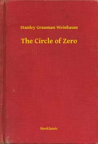 Stanley Grauman Weinbaum - The Circle of Zero (e-könyv)