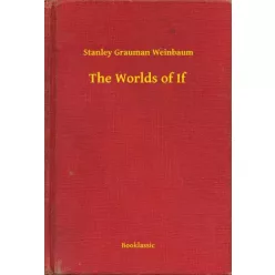 Stanley Grauman Weinbaum - The Worlds of If (e-könyv)
