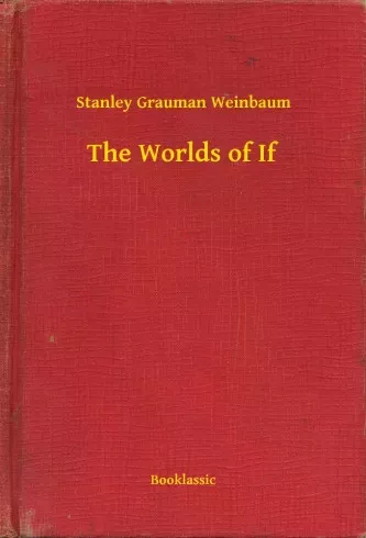 Stanley Grauman Weinbaum - The Worlds of If (e-könyv)