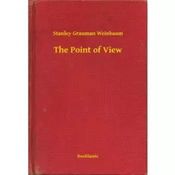 Stanley Grauman Weinbaum - The Point of View (e-könyv)
