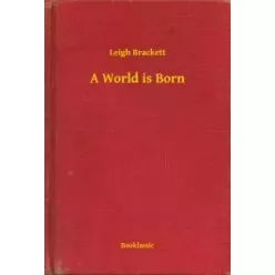 Leigh Brackett - A World is Born (e-könyv)