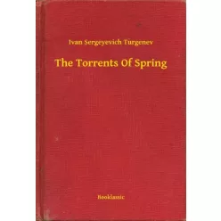   Ivan Sergeyevich Turgenev - The Torrents Of Spring (e-könyv)