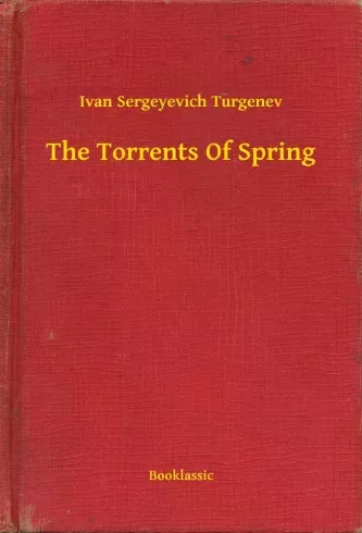 Ivan Sergeyevich Turgenev - The Torrents Of Spring (e-könyv)