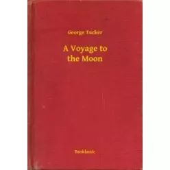 George Tucker - A Voyage to the Moon (e-könyv)