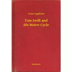 Victor Appleton - Tom Swift and His Motor-Cycle (e-könyv)