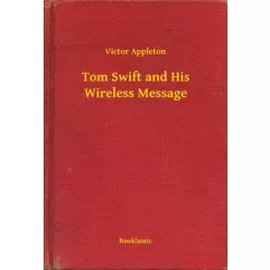   Victor Appleton - Tom Swift and His Wireless Message (e-könyv)