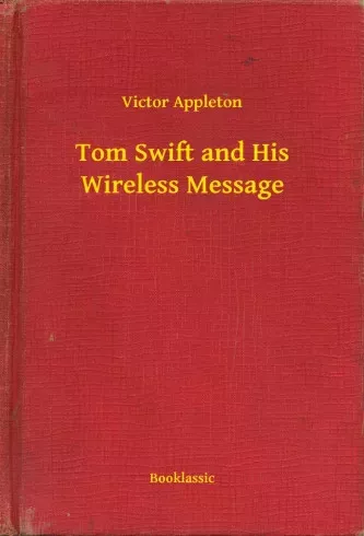 Victor Appleton - Tom Swift and His Wireless Message (e-könyv)