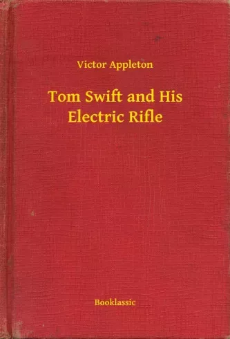 Victor Appleton - Tom Swift and His Electric Rifle (e-könyv)