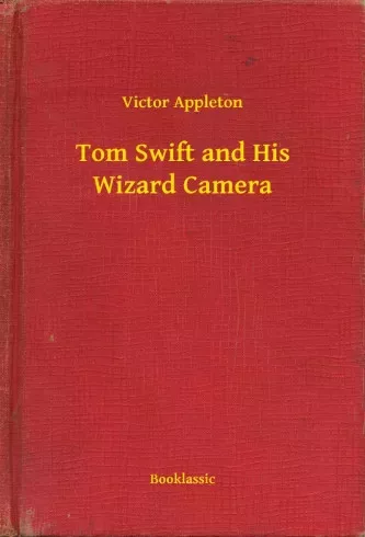 Victor Appleton - Tom Swift and His Wizard Camera (e-könyv)