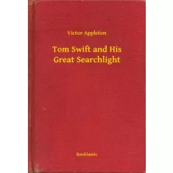   Victor Appleton - Tom Swift and His Great Searchlight (e-könyv)