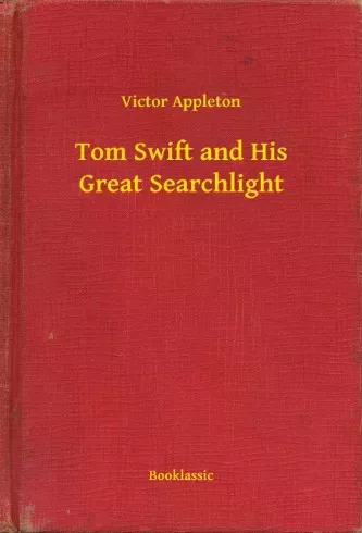 Victor Appleton - Tom Swift and His Great Searchlight (e-könyv)