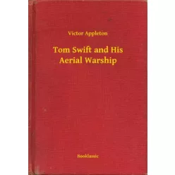   Victor Appleton - Tom Swift and His Aerial Warship (e-könyv)