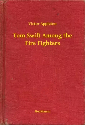 Victor Appleton - Tom Swift Among the Fire Fighters (e-könyv)
