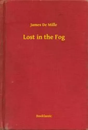 James De Mille - Lost in the Fog (e-könyv)