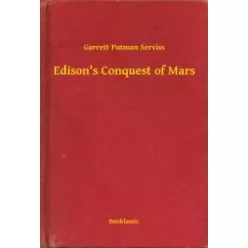   Garrett Putman Serviss - Edison's Conquest of Mars (e-könyv)