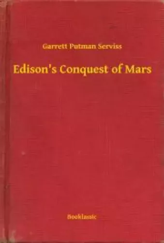Garrett Putman Serviss - Edison's Conquest of Mars (e-könyv)