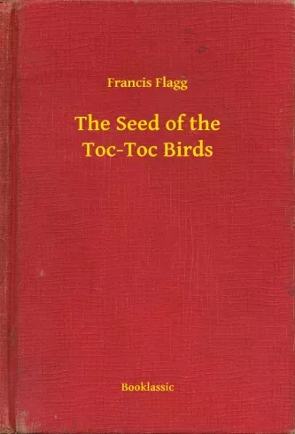 Francis Flagg - The Seed of the Toc-Toc Birds (e-könyv)