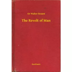 Sir Walter Besant - The Revolt of Man (e-könyv)