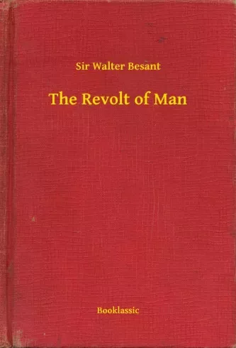 Sir Walter Besant - The Revolt of Man (e-könyv)