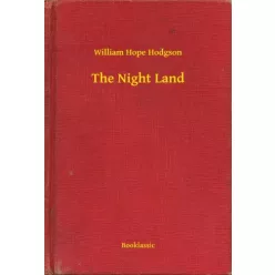William Hope Hodgson - The Night Land (e-könyv)