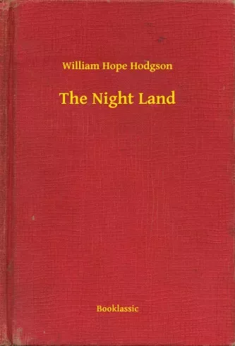 William Hope Hodgson - The Night Land (e-könyv)