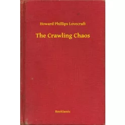 Howard Phillips Lovecraft - The Crawling Chaos (e-könyv)
