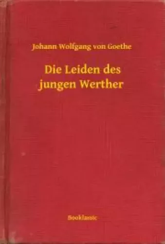 Johann Wolfgang von Goethe - Die Leiden des jungen Werther (e-könyv)