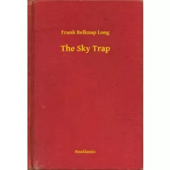Frank Belknap Long - The Sky Trap (e-könyv)