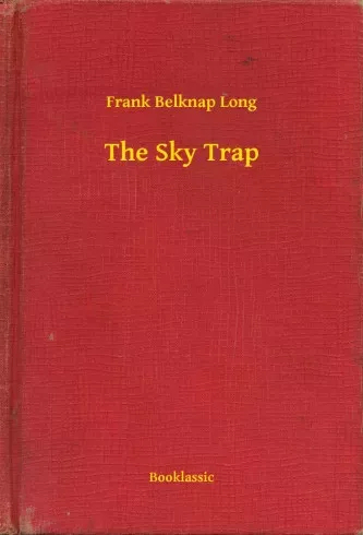 Frank Belknap Long - The Sky Trap (e-könyv)