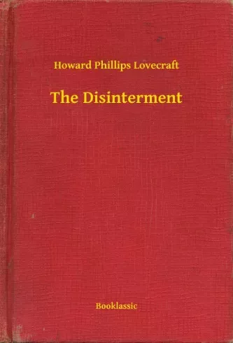 Howard Phillips Lovecraft - The Disinterment (e-könyv)