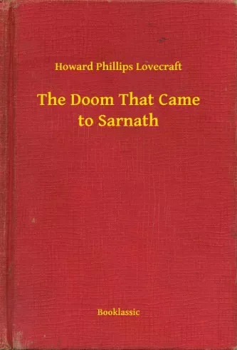 Howard Phillips Lovecraft - The Doom That Came to Sarnath (e-könyv)