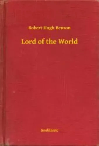 Robert Hugh Benson - Lord of the World (e-könyv)