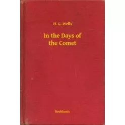 H. G. Wells - In the Days of the Comet (e-könyv)